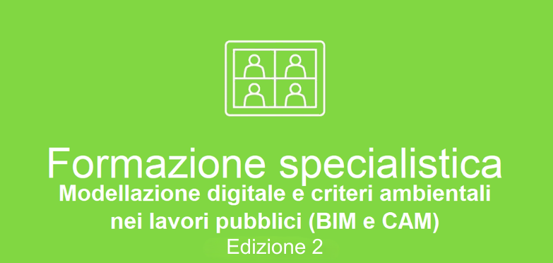 Unit 2 - formazione specialistica - Modellazione digitale e criteri ambientali nei lavori pubblici (BIM e CAM) 2^ edizione
